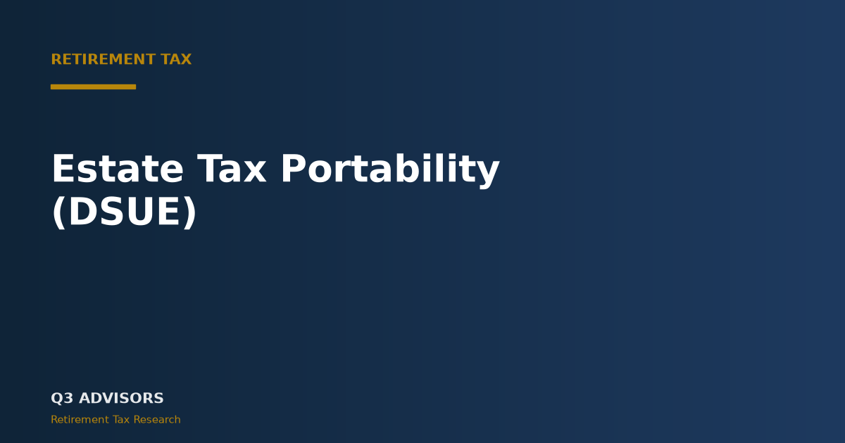 Estate Tax Portability (DSUE): Form 706 and 2026 Rules