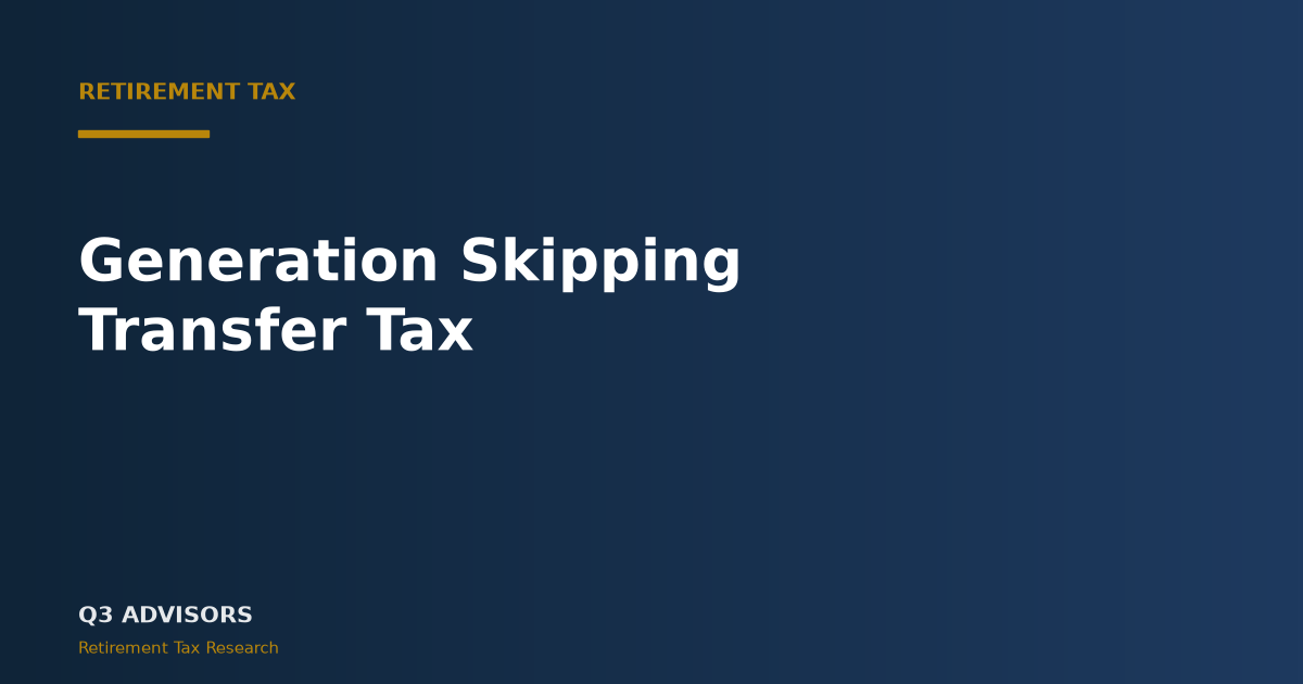 Generation Skipping Transfer Tax: 2026 Rate, Exemption & Rules