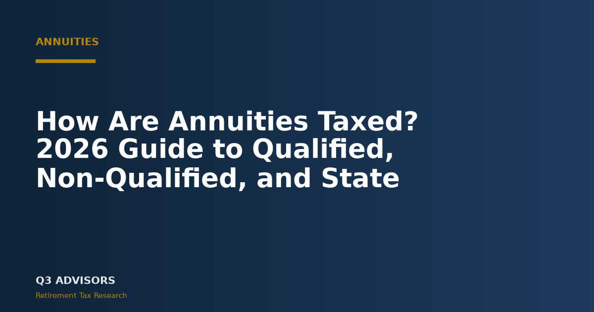 How Are Annuities Taxed? 2026 Guide to Qualified, Non-Qualified, and State Rules