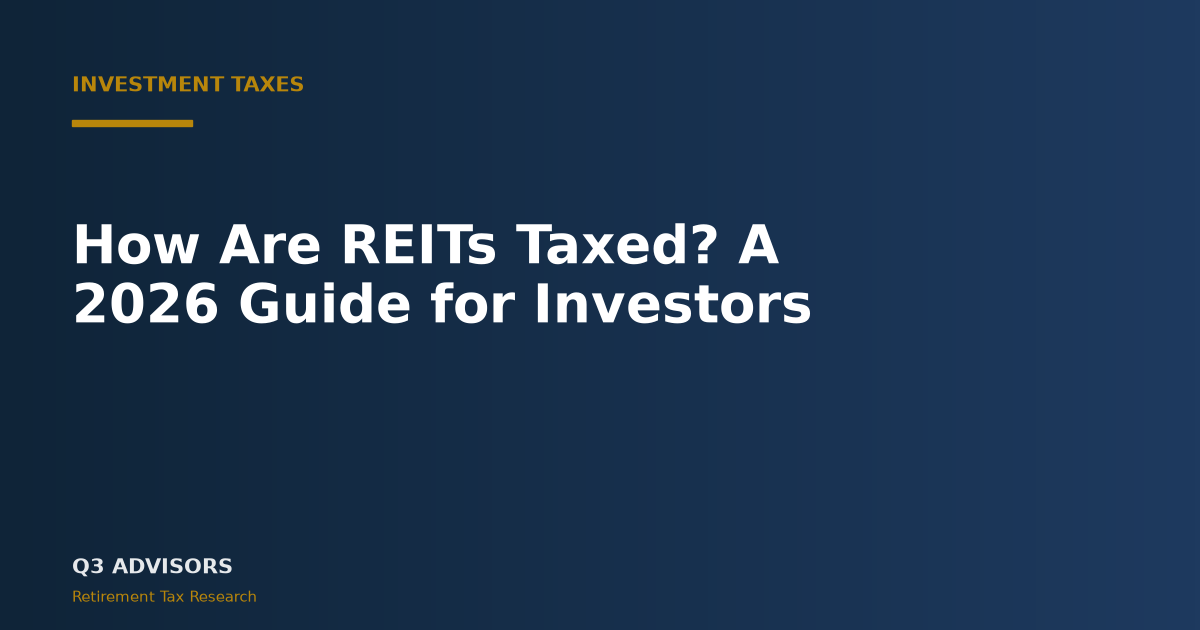 How Are REITs Taxed? A 2026 Guide for Investors