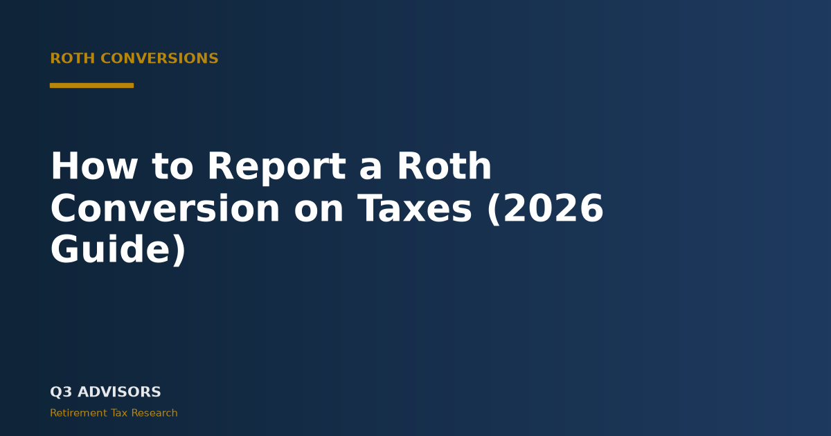 How to Report a Roth Conversion on Taxes (2026 Guide)