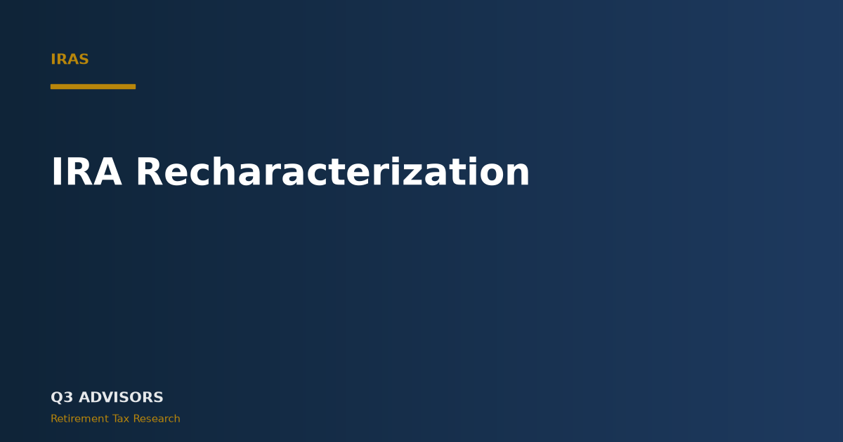 IRA Recharacterization: 2026 Rules and Deadlines