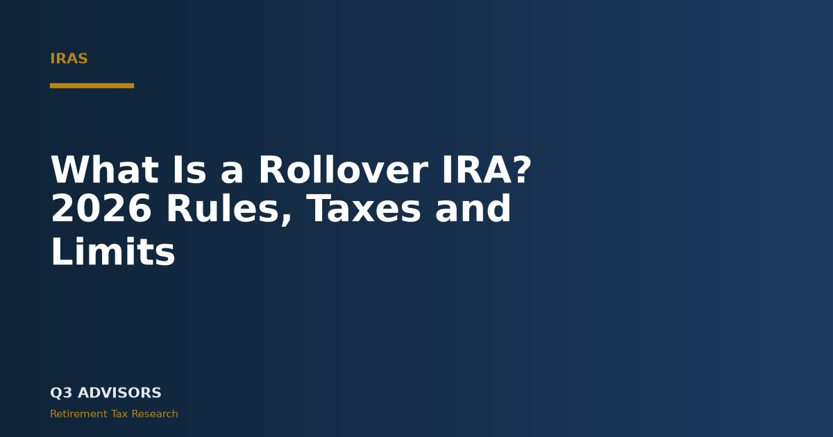 What Is a Rollover IRA? 2026 Rules, Taxes and Limits