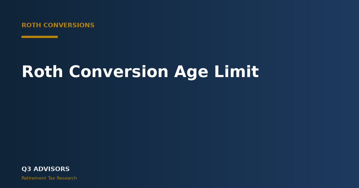 Roth Conversion Age Limit: No Cap, and the Rules by Age