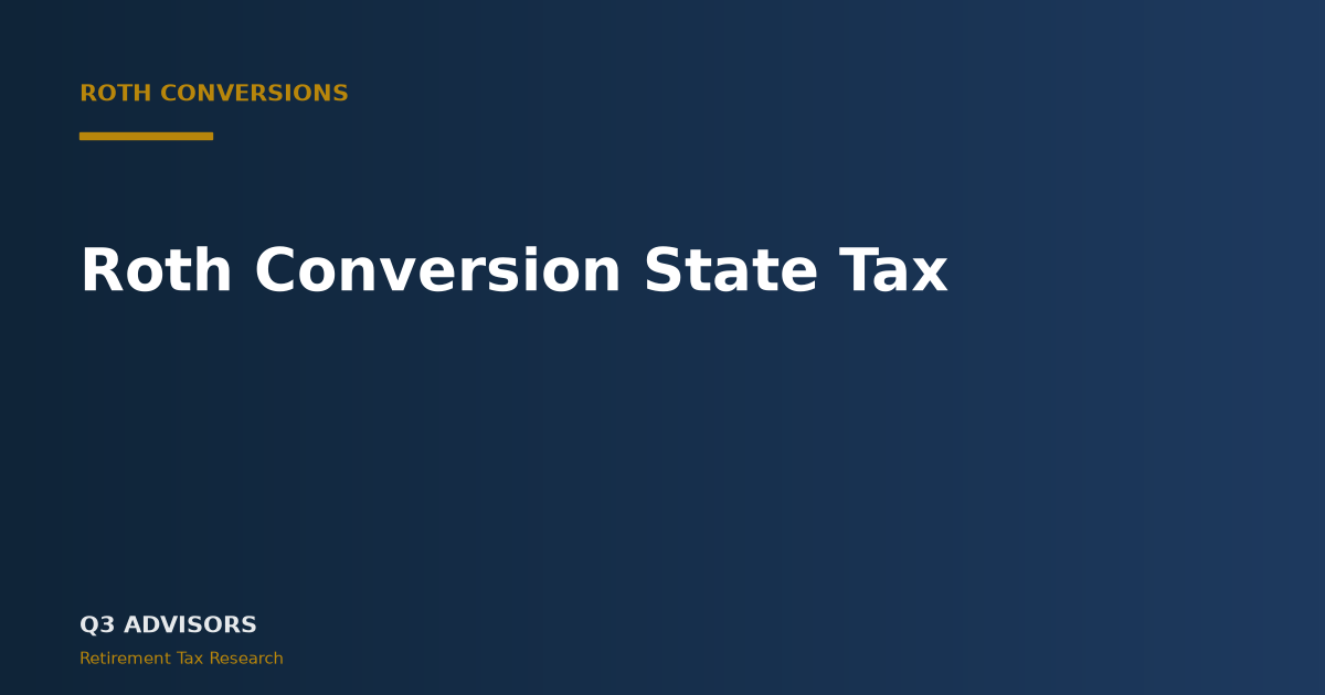 Roth Conversion State Tax: 2026 State-by-State Guide