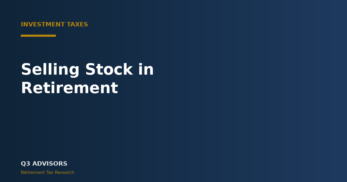 Selling Stock in Retirement: Taxes on Capital Gains (2026)