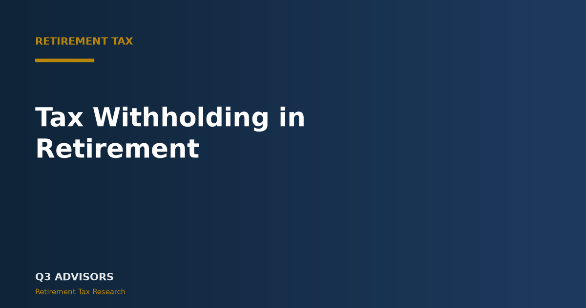 Tax Withholding in Retirement: A 2026 Guide