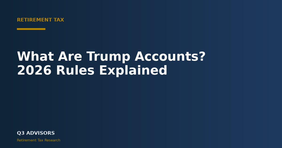 What Are Trump Accounts? 2026 Rules Explained