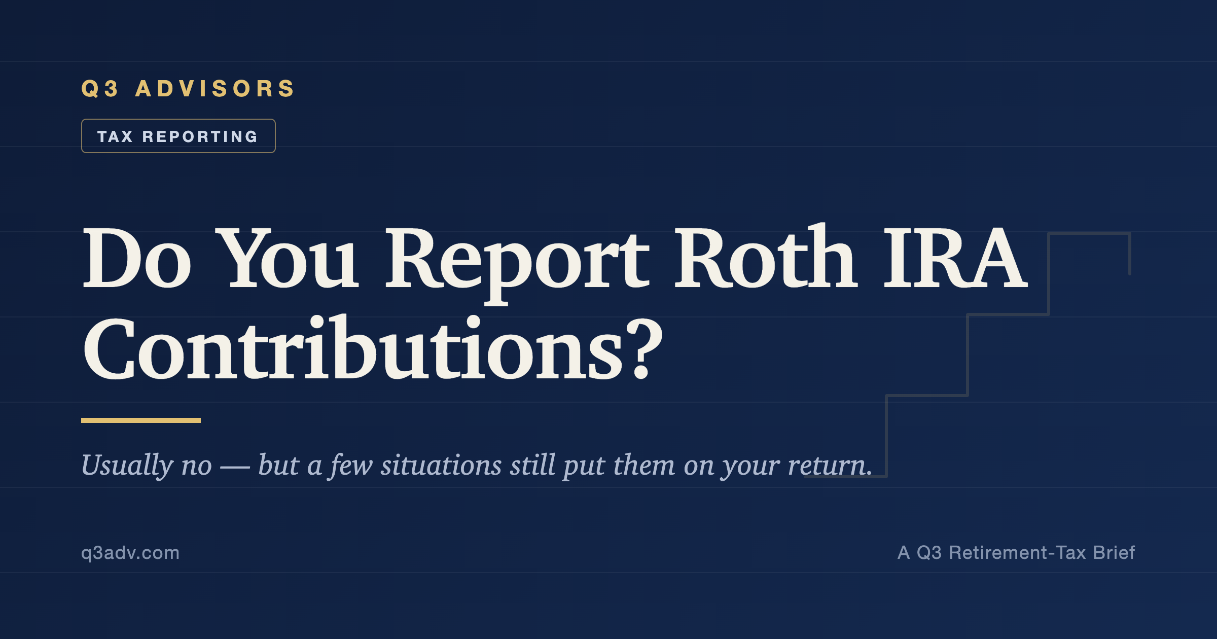 Do You Have to Report Roth IRA Contributions on Your Taxes?